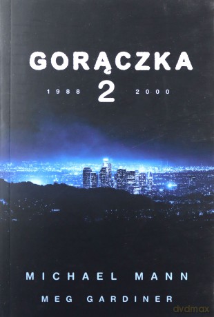 Gorączka 2 - Michael Mann, Meg Gardiner [KSIĄŻKA]