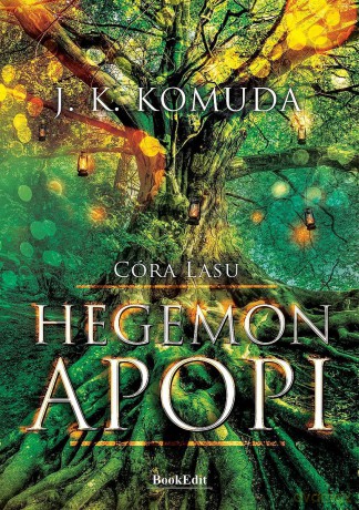 Hegemon Apopi. Córa Lasu (Tom 1) - J. K. Komuda [KSIĄŻKA]