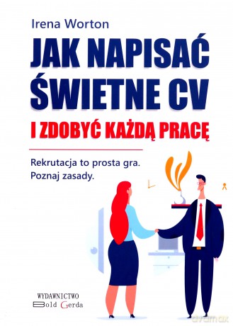 Jak napisać świetne CV i zdobyć każdą pracę - Irena Worton [KSIĄŻKA]