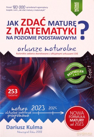 Jak zdać maturę z matematyki na poziomie podstawowym. Arkusze maturalne 2023 - Dariusz Kulma [KSIĄŻKA]