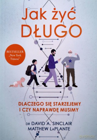 Jak żyć długo. Dlaczego się starzejemy i czy naprawdę musimy (pocket) [KSIĄŻKA]