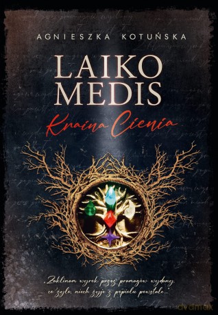 Laiko medis. Kraina Cienia - Kotuńska Agnieszka [KSIĄŻKA]