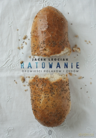 Ratowanie. Opowieści Polaków i Żydów - Jacek Leociak [KSIĄŻKA]