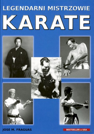 Legendarni mistrzowie karate - Jose M. Fraguas [KSIĄŻKA]