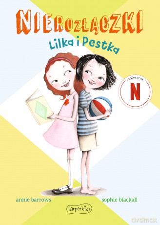Lilka i Pestka. Nierozłączki - Annie Barrows [KSIĄŻKA]