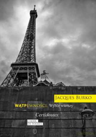 Wątpewności. Wybór wierszy/Certidoutes. Choix de poemes - Jacques Burko [KSIĄŻKA]
