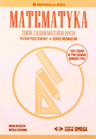 Matematyka Zbiór zadań maturalnych Matura od 2023 poziom podstawowy - Irena Ołtuszyk, Witold Stachnik [KSIĄŻKA]