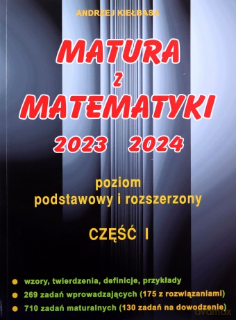 Matura z matematyki 2023 2024 część 1 poziom podstawowy i rozszerzony - Andrzej Kiełbasa [KSIĄŻKA]