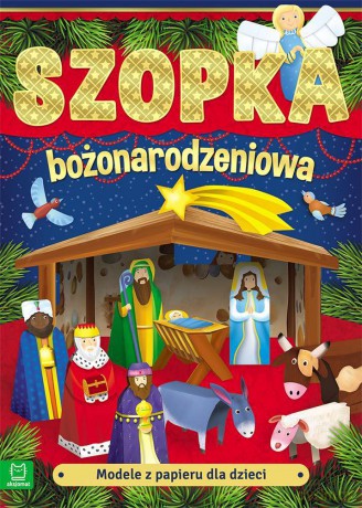 Modele z papieru dla dzieci. Szopka bożonarodzeniowa [KSIĄŻKA]
