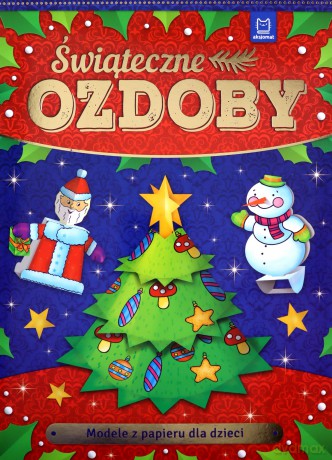 Modele z papieru dla dzieci. Świąteczne ozdoby [KSIĄŻKA]