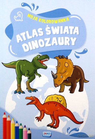 Moja kolorowanka Atlas świata Dinozaury [KSIĄŻKA]