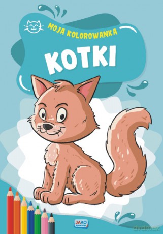 Moja kolorowanka Kotki [KSIĄŻKA]