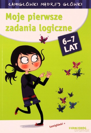 Moje pierwsze zadania logiczne. Łamigłówki mądrej główki [KSIĄŻKA]