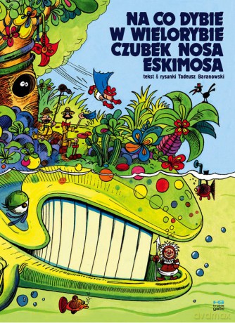 Na co dybie w wielorybie czubek nosa eskimosa - Tadeusz Baranowski [KOMIKS]