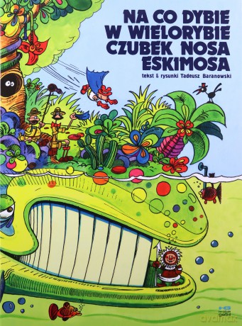 Na co dybie w wielorybie czubek nosa eskimosa - Tadeusz Baranowski [KOMIKS]
