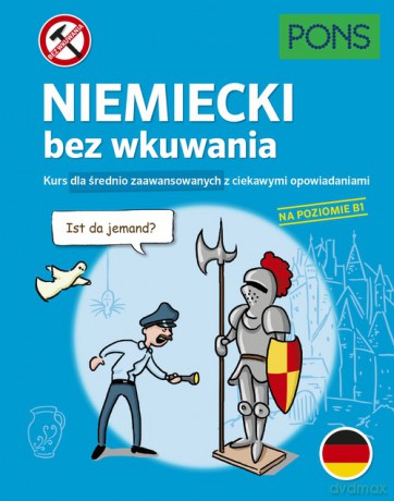Niemiecki bez wkuwania Kurs dla średnio zaawansowanych z ciekawymi opowiadaniami Poziom B1 [KSIĄŻKA]