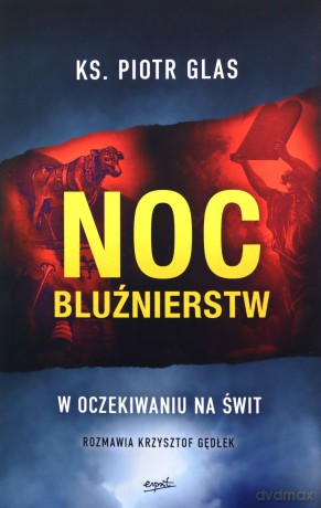 Noc bluźnierstw. W oczekiwaniu na świt - Piotr Glas [KSIĄŻKA]