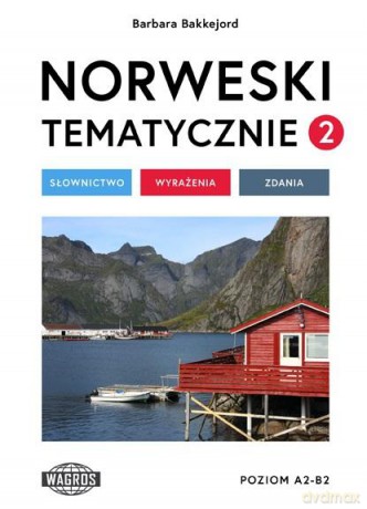 Norweski tematycznie 2 Słownictwo Wyrażenia Zdania - Barbara Bakkejord [KSIĄŻKA]