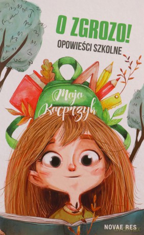 O zgrozo! Opowieści szkolne - Maja Kacprzyk [KSIĄŻKA]