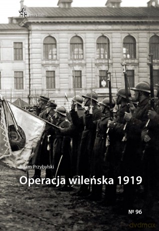 Operacja wileńska 1919 - Adam Przybylski [KSIĄŻKA]