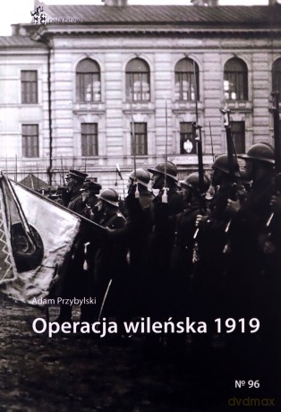 Operacja wileńska 1919 - Adam Przybylski [KSIĄŻKA]