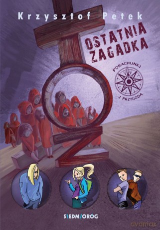Ostatnia zagadka. Porachunki z przygodą (Tom 5) - Krzysztof Petek [KSIĄŻKA]