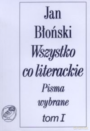 Wszystko co literackie. Pisma wybrane tom I - Jan Błoński [KSIĄŻKA]