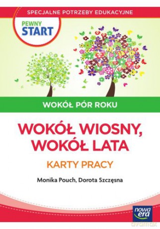 Pewny start Wokół pór roku karty pracy Wokół wiosny, wokół lata - Monika Pouch, Dorota Szczęsna, Monika Ekert [KSIĄŻKA]