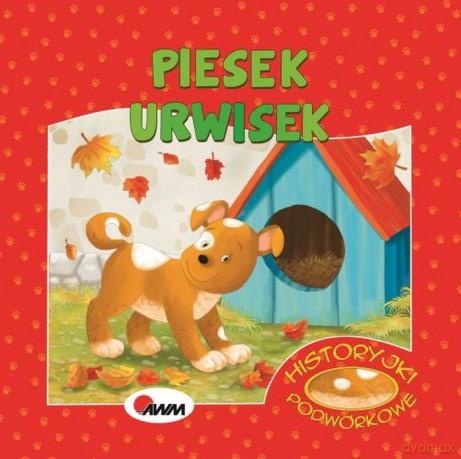 Piesek Urwisek. Historyjki podwórkowe - Mirosława Kwiecińska [KSIĄŻKA]