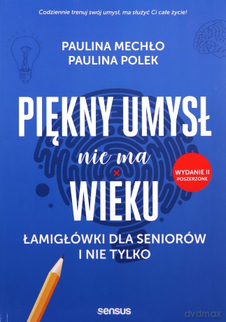 Piękny umysł nie ma wieku. Łamigłówki dla seniorów i nie tylko - Paulina Mechło, Paulina Polek [KSIĄŻKA]