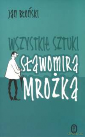Wszystkie sztuki Sławomira Mrożka - Jan Błoński [KSIĄŻKA]