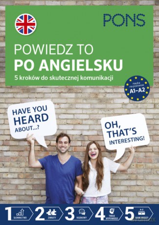 Powiedz to po Angielsku 5 kroków do skutecznej komunikacji poziom A1-A2 [KSIĄŻKA]