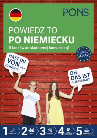 Powiedz to po Niemiecku 5 kroków do skutecznej komunikacji poziom A1-A2 [KSIĄŻKA]
