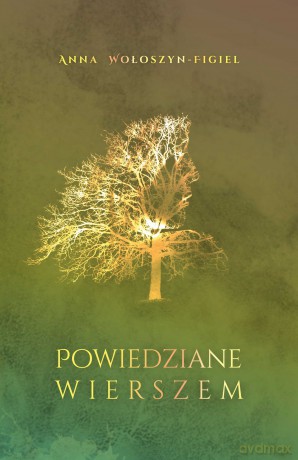 Powiedziane wierszem - Anna Wołoszyn-Figiel [KSIĄŻKA]