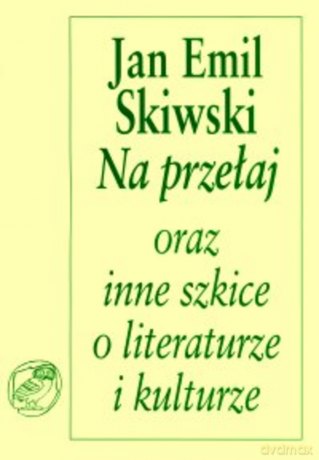Na przełaj oraz inne szkice o literaturze i kulturze [KSIĄŻKA]