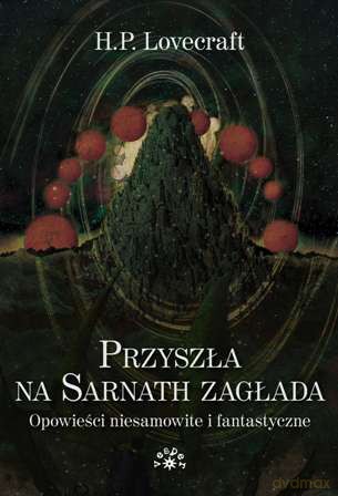 Przyszła na Sarnath zagłada - Howard Phillips Lovecraft [KSIĄŻKA]