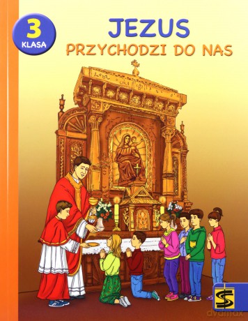 Religia Jezus przychodzi do nas podręcznik z ćwiczeniami dla klasy 3 szkoły podstawowej - Tadeusz Panuś, Andrzej Kielian, Adam Berski [KSIĄŻKA]