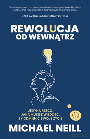Rewolucja od wewnątrz - Michael Neill [KSIĄŻKA]