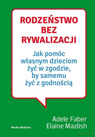Rodzeństwo bez rywalizacji - Adele Faber, Elaine Mazlish [KSIĄŻKA]