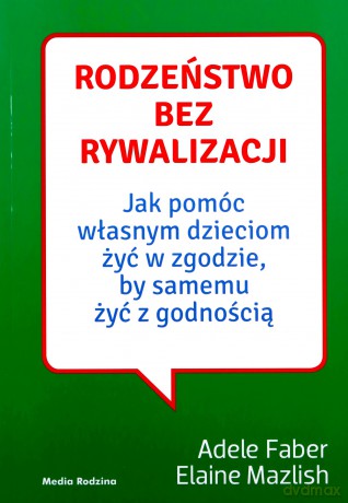 Rodzeństwo bez rywalizacji - Adele Faber, Elaine Mazlish [KSIĄŻKA]