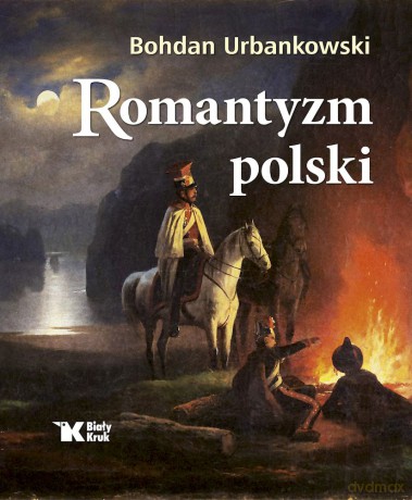 Romantyzm polski - Bohdan Urbankowski [KSIĄŻKA]
