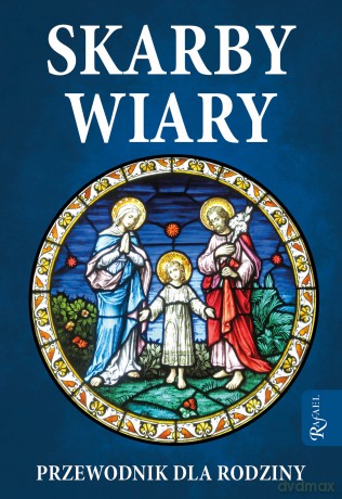 Skarby Wiary. Przewodnik dla Rodziny - Wojciech Jaroń, Wiesław Pietrzak [KSIĄŻKA]