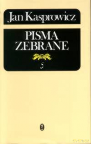 Pisma zebrane T. V - Jan Kasprowicz [KSIĄŻKA]
