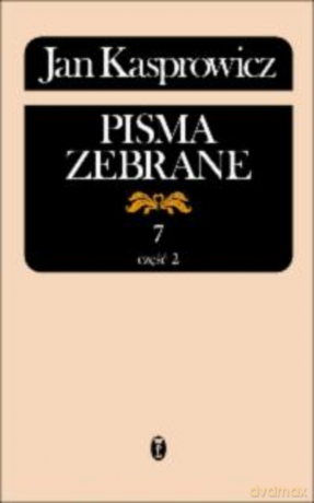 Pisma zebrane T. VII część 2 - Jan Kasprowicz [KSIĄŻKA]
