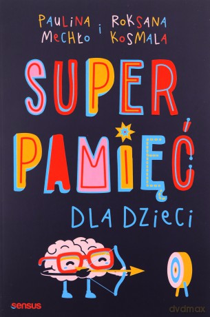 Superpamięć dla dzieci - Paulina Mechło, Roksana Kosmala [KSIĄŻKA]