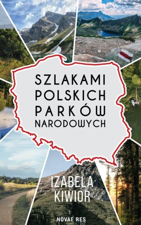 Szlakami Polskich Parków Narodowych - Izabela Kiwior [KSIĄŻKA]