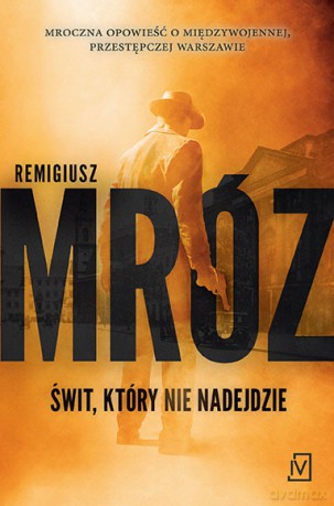 Świt, który nie nadejdzie - Remigiusz Mróz [KSIĄŻKA]