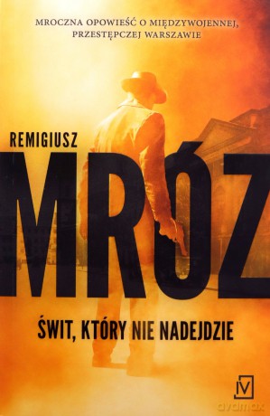 Świt, który nie nadejdzie - Remigiusz Mróz [KSIĄŻKA]