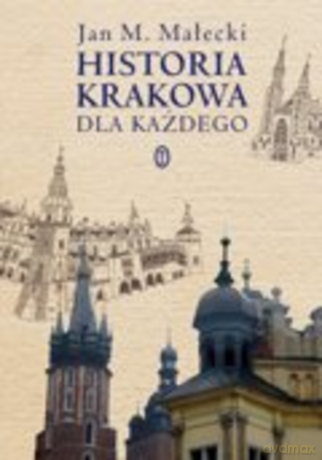 Historia Krakowa dla każdego [KSIĄŻKA]