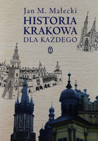 Historia Krakowa dla każdego [KSIĄŻKA]